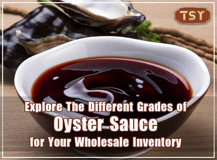 Van basis tot premium: ontdek de verschillende soorten oestersaus voor uw groothandelsinventaris